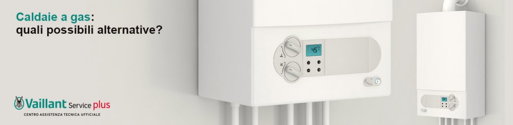 Stop alla vendita delle caldaie a gas dal 2029? Le alternative applicabili ad oggi con le attuali tecnologie